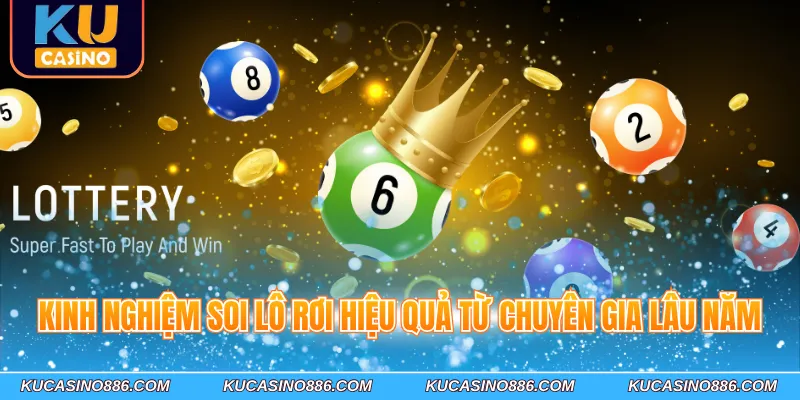 Kinh nghiệm soi lô rơi hiệu quả từ chuyên gia lâu năm