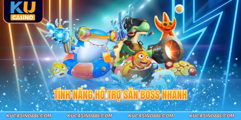 Tính năng hỗ trợ săn boss nhanh